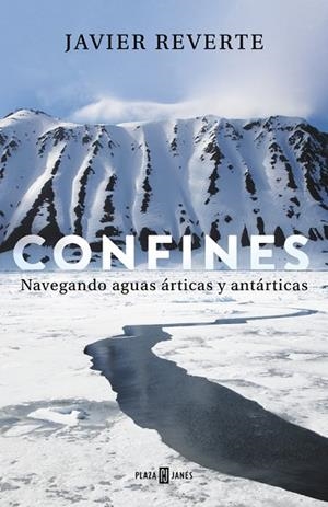 CONFINES.NAVEGANDO AGUAS ÁRTICAS Y ANTÁRTICAS | 9788401019425 | REVERTE,JAVIER | Libreria Geli - Librería Online de Girona - Comprar libros en catalán y castellano