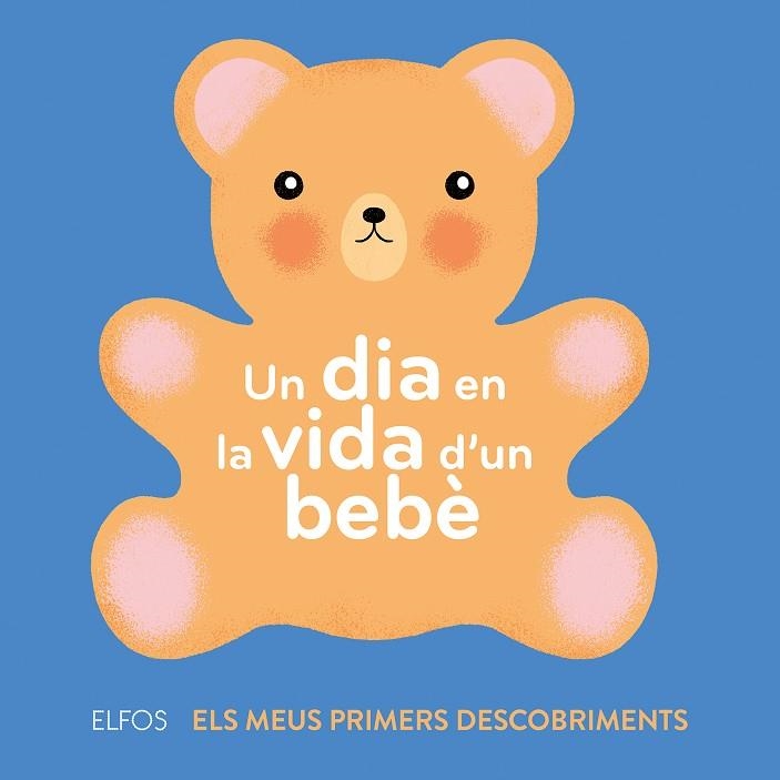 UN DIA EN LA VIDA D'UN BEBè | 9788417254520 | BAILEY, ELLA | Libreria Geli - Librería Online de Girona - Comprar libros en catalán y castellano