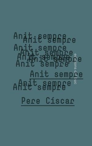 ANIT SEMPRE | 9788494694523 | CÍSCAR,PERE | Libreria Geli - Librería Online de Girona - Comprar libros en catalán y castellano