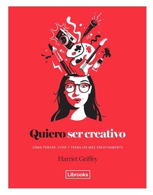 QUIERO SER CREATIVO | 9788494731891 | GRIFFEY,HARRIET | Libreria Geli - Librería Online de Girona - Comprar libros en catalán y castellano