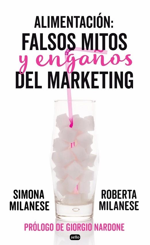 ALIMENTACIÓN:FALSOS MITOS Y ENGAÑOS DEL MARKETING | 9788415132219 | MULANESE,ROBERTA/MILANESE,SIMONA | Libreria Geli - Librería Online de Girona - Comprar libros en catalán y castellano