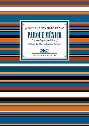 PARQUE MÉXICO (ANTOLOGÍA POÉTICA) | 9788417266639 | VALDÉS DÍAZ-VÉLEZ,JORGE | Libreria Geli - Librería Online de Girona - Comprar libros en catalán y castellano