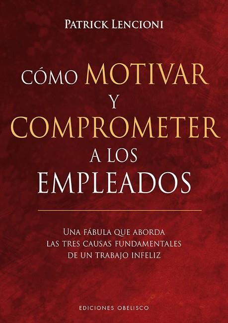 CÓMO MOTIVAR Y COMPROMETER A LOS EMPLEADOS | 9788491113256 | LENCIONI,PATRICK | Libreria Geli - Librería Online de Girona - Comprar libros en catalán y castellano