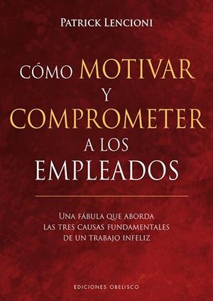 CÓMO MOTIVAR Y COMPROMETER A LOS EMPLEADOS | 9788491113256 | LENCIONI,PATRICK | Libreria Geli - Librería Online de Girona - Comprar libros en catalán y castellano