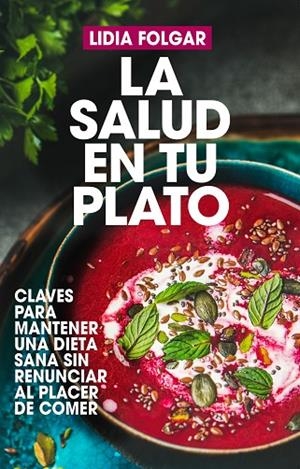 LA SALUD EN TU PLATO | 9788417057305 | FOLGAR,LIDIA | Llibreria Geli - Llibreria Online de Girona - Comprar llibres en català i castellà