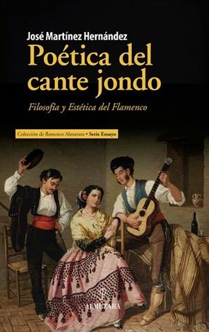 POÉTICA DEL CANTE JONDO.FILOSOFÍA Y ESTÉTICA DEL FLAMENCO | 9788417418007 | MARTÍNEZ HERNÁNDEZ,JOSÉ | Llibreria Geli - Llibreria Online de Girona - Comprar llibres en català i castellà