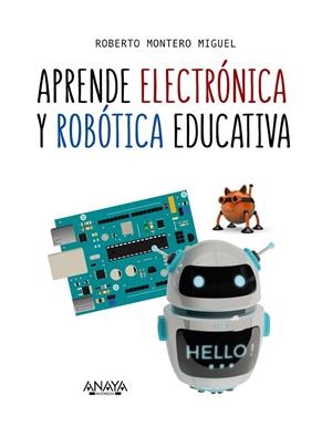 APRENDE ELECTRóNICA Y ROBóTICA EDUCATIVA | 9788441540118 | MONTERO MIGUEL,ROBERTO | Llibreria Geli - Llibreria Online de Girona - Comprar llibres en català i castellà