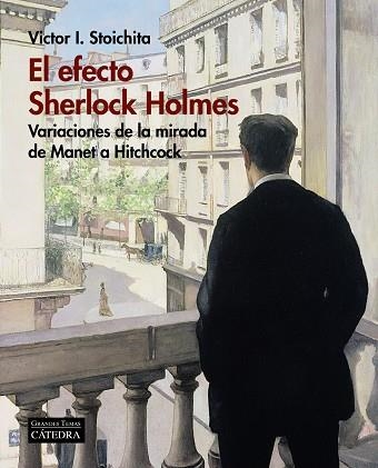 EL EFECTO SHERLOCK HOLMES.VARIACIONES DE LA MIRADA DE MANET A HITCHCOCK | 9788437638232 | STOICHITA,VICTOR I. | Libreria Geli - Librería Online de Girona - Comprar libros en catalán y castellano