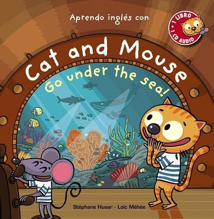 CAT AND MOUSE,GO UNDER THE SEA! | 9788469836064 | HUSAR,STÉPHANE/MÉHÉE,LOÏC | Llibreria Geli - Llibreria Online de Girona - Comprar llibres en català i castellà
