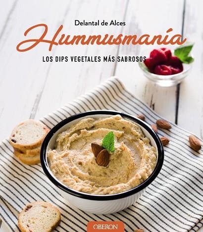 HUMMUSMANÍA.LOS DIPS VEGETALES MAS SABROSOS | 9788441540040 | DELANTAL DE ALCES | Llibreria Geli - Llibreria Online de Girona - Comprar llibres en català i castellà