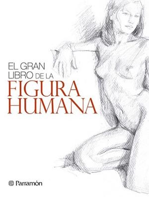 EL GRAN LIBRO DE LA FIGURA HUMANA | 9788434240346 | MARTÍN ROIG,GABRIEL/PARRAMON, EQUIPO | Libreria Geli - Librería Online de Girona - Comprar libros en catalán y castellano