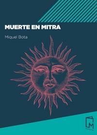 MUERTE EN MITRA | 9788494841514 | BOTA,MIQUEL | Libreria Geli - Librería Online de Girona - Comprar libros en catalán y castellano