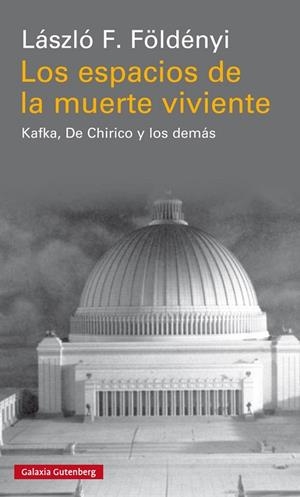 LOS ESPACIOS DE LA MUERTE VIVIENTE.KAFKA,DE CHIRICO Y LOS DEMÁS | 9788417355081 | FÖLDENYI,LÁSZLÓ | Llibreria Geli - Llibreria Online de Girona - Comprar llibres en català i castellà