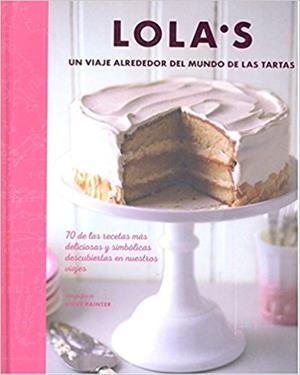 LOLA'S.UN VIAJE ALREDEDOR DEL MUNDO DE LAS TARTAS | 9788428216890 | Llibreria Geli - Llibreria Online de Girona - Comprar llibres en català i castellà