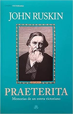 PRAETERITA.MEMORIAS DE UN ESTETA VICTORIANO | 9788494481079 | RUSKIN,JOHN | Llibreria Geli - Llibreria Online de Girona - Comprar llibres en català i castellà