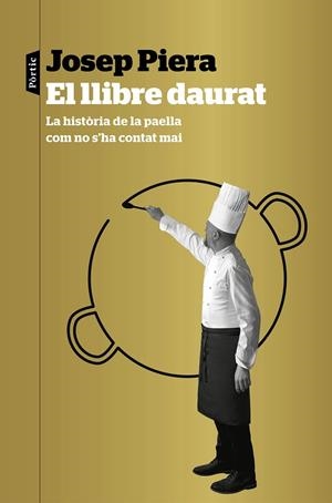 EL LLIBRE DAURAT.LA HISTÒRIA DE LA PAELLA COM NO S'HA CONTAT MAI | 9788498094183 | PIERA,JOSEP | Libreria Geli - Librería Online de Girona - Comprar libros en catalán y castellano