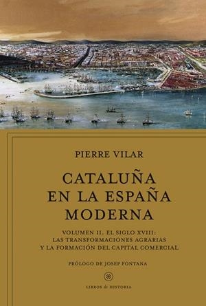 CATALUÑA EN LA ESPAÑA MODERNA-2.EL SIGLO XVIII | 9788498929911 | VILAR,PIERRE | Libreria Geli - Librería Online de Girona - Comprar libros en catalán y castellano
