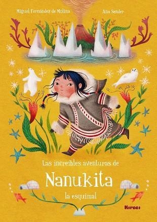 LAS INCREÍBLES AVENTURAS DE NANUKITA LA ESQUIMAL | 9788494777813 | FERNÁNDEZ DE MOLINA,MIGUEL/SENDER,ANA | Libreria Geli - Librería Online de Girona - Comprar libros en catalán y castellano