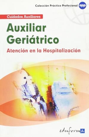 ATENCION DEL AUXILIAR EN LA HOSPITALIZACION DEL PACIENTE GERIATRICO | 9788466553810 | Llibreria Geli - Llibreria Online de Girona - Comprar llibres en català i castellà