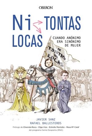 NI TONTAS,NI LOCAS.CUANDO ANÓNIMO ERA SINÓNIMO DE MUJER | 9788441540064 | SANZ,JAVIER/BALLESTEROS,RAFAEL | Llibreria Geli - Llibreria Online de Girona - Comprar llibres en català i castellà
