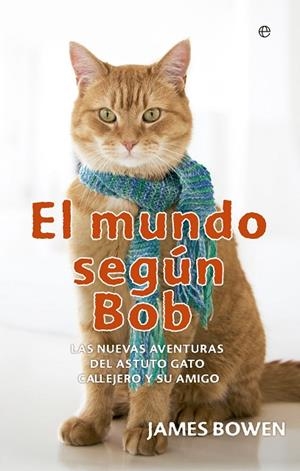 EL MUNDO SEGÚN BOB.LAS NUEVAS AVENTURAS DEL ASTUTO GATO CALLEJERO Y SU AMIGO | 9788491640608 | BOWEN, JAMES | Llibreria Geli - Llibreria Online de Girona - Comprar llibres en català i castellà