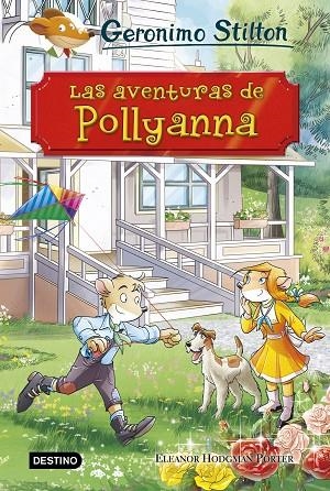 LAS AVENTURAS DE POLLYANNA | 9788408187196 | STILTON, GERONIMO | Llibreria Geli - Llibreria Online de Girona - Comprar llibres en català i castellà
