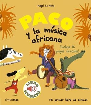 PACO Y LA MÚSICA AFRICANA.LIBRO MUSICAL | 9788408179863 | LE HUCHE,MAGALI | Libreria Geli - Librería Online de Girona - Comprar libros en catalán y castellano