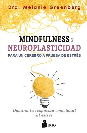 MINDFULNESS Y NEUROPLASTICIDAD PARA UN CEREBRO A PRUEBA DE ESTRÉS | 9788417399009 | GREENBERG,DRA.MELANIE | Libreria Geli - Librería Online de Girona - Comprar libros en catalán y castellano