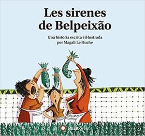 LES SIRENES DE BELPEIXAO | 9788494743252 | LE HUCHE,MAGALI | Libreria Geli - Librería Online de Girona - Comprar libros en catalán y castellano