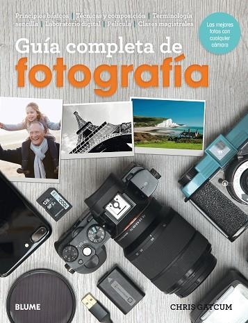 GUÍA COMPLETA DE FOTOGRAFÍA(EDICIÓN 2018) | 9788417254506 | GATCUM,CHRIS | Llibreria Geli - Llibreria Online de Girona - Comprar llibres en català i castellà