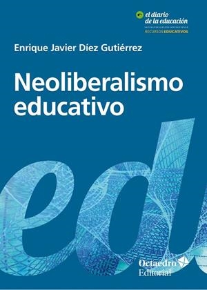 NEOLIBERALISMO EDUCATIVO | 9788417219239 | DíEZ GUTIéRREZ, ENRIQUE JAVIER | Libreria Geli - Librería Online de Girona - Comprar libros en catalán y castellano
