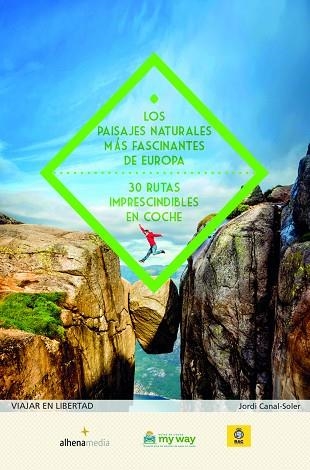 LOS PAISAJES NATURALES MÁS FASCINANTES DE EUROPA. 30 RUTAS IMPRESCINDIBLES EN COCHE | 9788416395712 | CANAL SOLER,JORDI | Libreria Geli - Librería Online de Girona - Comprar libros en catalán y castellano