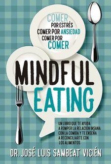 MINDFUL EATING.COMER POR ESTRES,COMER POR ANSIEDAD,COMER POR COMER | 9788417057374 | SAMBEAT VICIEN,JOSE LUIS,DR. | Libreria Geli - Librería Online de Girona - Comprar libros en catalán y castellano