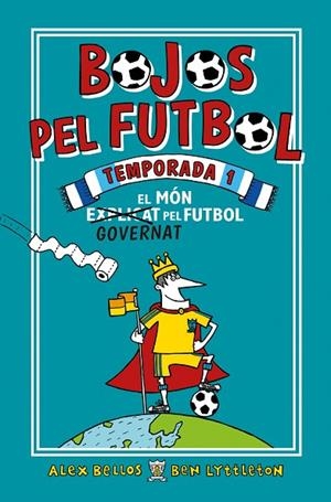 BOJOS PEL FUTBOL.TEMPORADA 1 EL MÓN GOVERNAT PEL FUTBOL | 9788417167905 | BELLOS,ALEX/LYTTLETON,BEN | Llibreria Geli - Llibreria Online de Girona - Comprar llibres en català i castellà