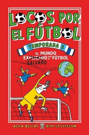LOCOS POR EL FÚTBOL.TEMPORADA 2 EL MUNDO SALVADO POR EL FÚTBOL | 9788417092733 | BELLOS,ALEX/LYTTLETON,BEN | Llibreria Geli - Llibreria Online de Girona - Comprar llibres en català i castellà