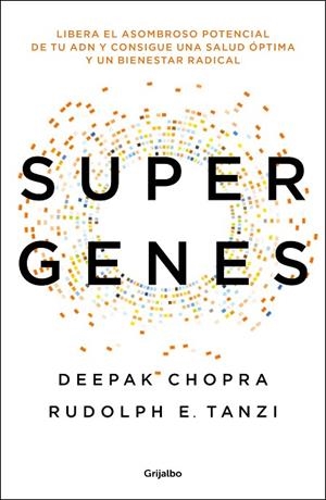 SUPERGENES LIBERA EL ASOMBROSO POTENCIAL DE TU ADN PARA UNA SALUD ÓPTIMA Y UN BIENESTAR RAD | 9788425354533 | CHOPRA,DEEPAK/ TANZI,RUDOLPH | Libreria Geli - Librería Online de Girona - Comprar libros en catalán y castellano