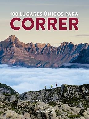 100 LUGARES ÚNICOS PARA CORRER | 9788408165798 | LE MAUX,MATHIEU/GARDON,NICOLAS | Libreria Geli - Librería Online de Girona - Comprar libros en catalán y castellano