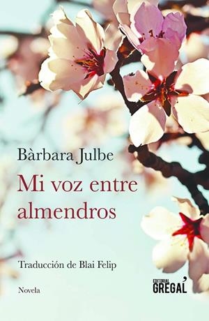 MI VOZ ENTRE ALMENDROS | 9788417082697 | JULBE I SALLES,BÀRBARA | Llibreria Geli - Llibreria Online de Girona - Comprar llibres en català i castellà