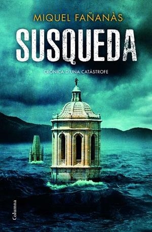 SUSQUEDA.CRÒNICA D'UNA CATÀSTROFE | 9788466423823 | FAÑANÀS,MIQUEL | Libreria Geli - Librería Online de Girona - Comprar libros en catalán y castellano