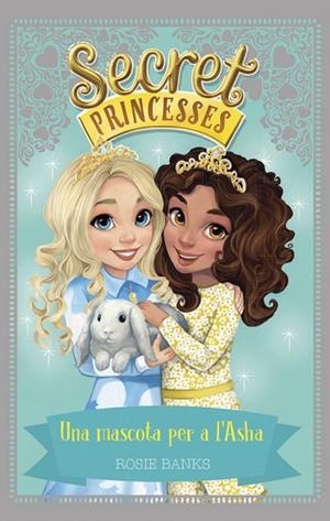 SECRET PRINCESSES-8.UNA MASCOTA PER A L'ASHA | 9788424662257 | BANKS,ROSIE | Libreria Geli - Librería Online de Girona - Comprar libros en catalán y castellano