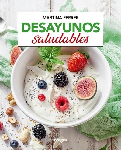 DESAYUNOS SALUDABLES | 9788491181361 | FERRER,MARTINA | Libreria Geli - Librería Online de Girona - Comprar libros en catalán y castellano