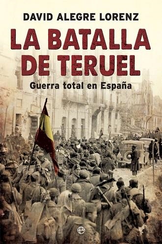 LA BATALLA DE TERUEL | 9788491642558 | ALEGRE LORENZ DAVID | Libreria Geli - Librería Online de Girona - Comprar libros en catalán y castellano