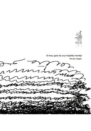 EL MEU PARE TÉ UNA MALALTIA MENTAL | 9788494835445 | CLOPÉS,MÍRIAM | Llibreria Geli - Llibreria Online de Girona - Comprar llibres en català i castellà