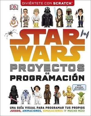 STAR WARS.PROYECTOS DE PROGRAMACIÓN.UNA GUÍA PARA APRENDER A PROGRAMAR TUS PROPIOS JUEGOS, ANIMACIONES Y SIMULACIONE | 9780241344859 | Libreria Geli - Librería Online de Girona - Comprar libros en catalán y castellano