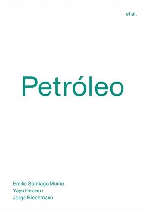 PETRóLEO | 9788494717482 | SANTIAGO MUÍÑO,EMILIO/HERRERO,YAYO/RIECHMANN,JORGE | Libreria Geli - Librería Online de Girona - Comprar libros en catalán y castellano