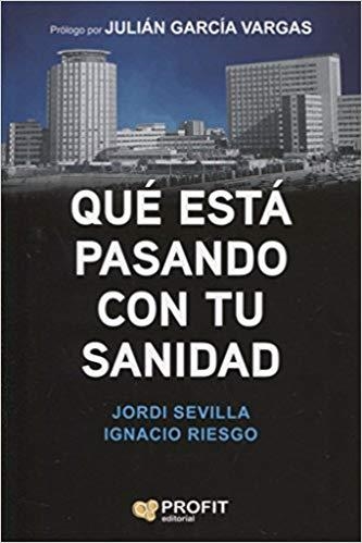 QUé ESTá PASANDO CON TU SANIDAD | 9788417209261 | SEVILLA SEGURA,JORDI/RIESGO GONZÁLEZ,IGNACIO | Llibreria Geli - Llibreria Online de Girona - Comprar llibres en català i castellà