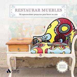 RESTAURAR MUEBLES.50 ESPECTACULARES PROYECTOS PARA HACER EN CASA | 9788497359108 | MARTIN,MAITE | Llibreria Geli - Llibreria Online de Girona - Comprar llibres en català i castellà