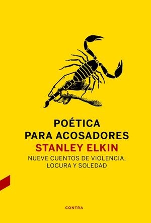 POÉTICA PARA ACOSADORES.NUEVE CUENTOS DE VIOLENCIA,LOCURA Y SOLEDAD | 9788494786990 | ELKIN,STANLEY | Llibreria Geli - Llibreria Online de Girona - Comprar llibres en català i castellà