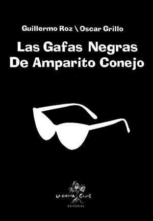 LAS GAFAS NEGRAS DE AMPARITO CONEJO | 9788417118242 | ROZ,GUILLERMO | Libreria Geli - Librería Online de Girona - Comprar libros en catalán y castellano