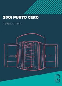 2001 PUNTO CERO | 9788494841507 | COLLA,CARLOS A. | Libreria Geli - Librería Online de Girona - Comprar libros en catalán y castellano